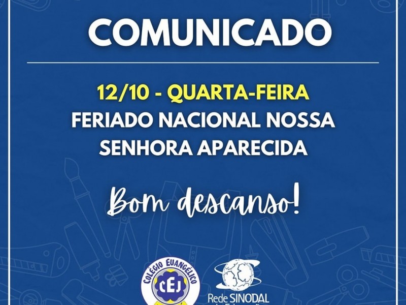 COMUNICADO 12/10 Quarta-feira FERIADO NACIONAL