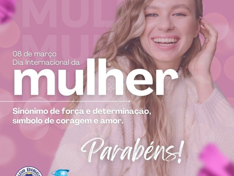 PARABÉNS A TODAS AS MULHERES DE TODAS AS IDADES!