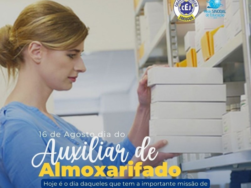 Hoje é o dia do AUXILIAR DE ALMOXARIFADO!